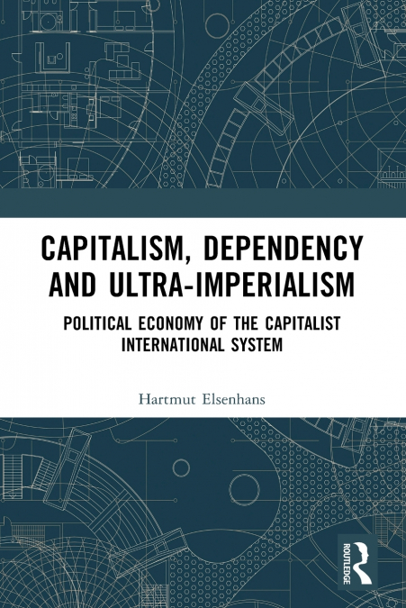 Capitalism, Dependency and Ultra-Imperialism