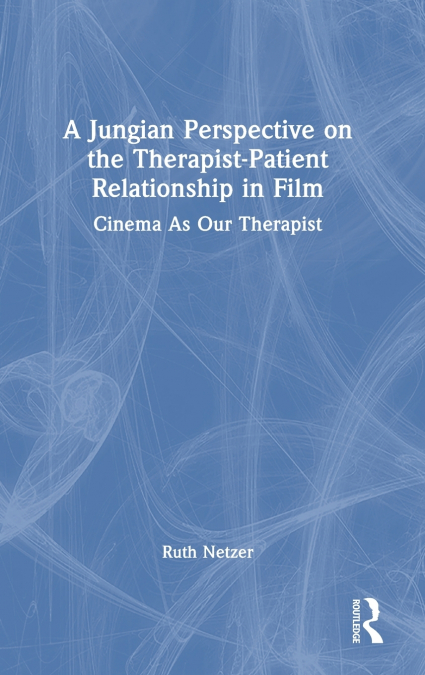 A Jungian Perspective on the Therapist-Patient Relationship in Film