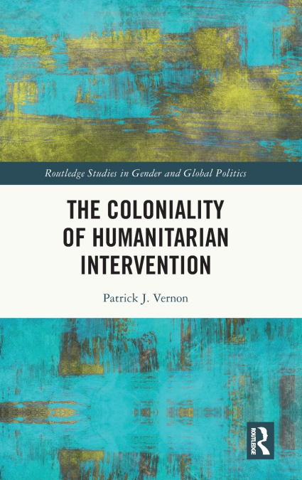 The Coloniality of Humanitarian Intervention