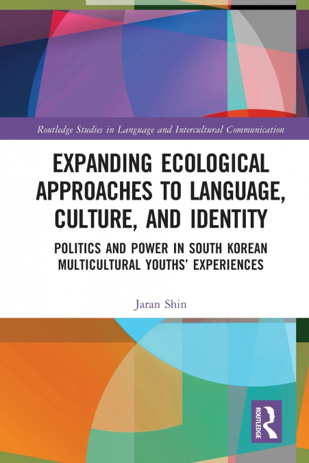 Expanding Ecological Approaches to Language, Culture, and Identity