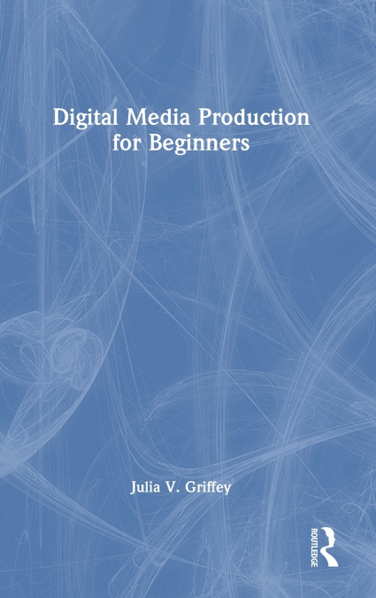Digital Media Production for Beginners
