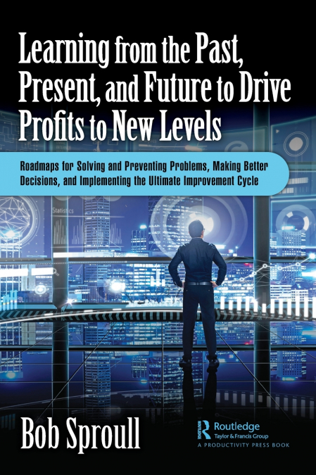 Learning from the Past, Present, and Future to Drive Profits to New Levels