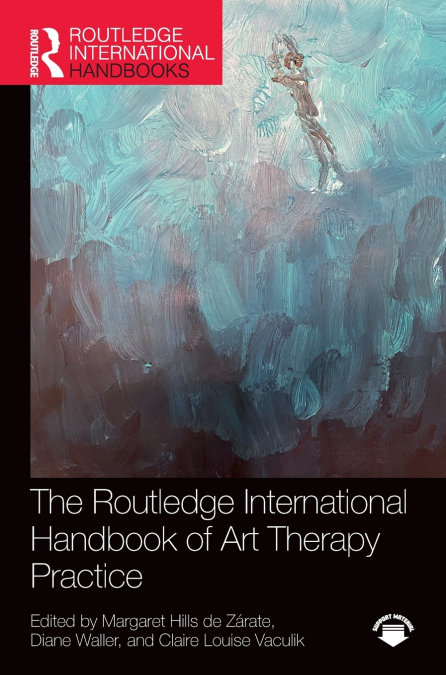 The Routledge International Handbook of Art Therapy Practice