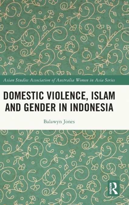 Domestic Violence, Islam and Gender in Indonesia