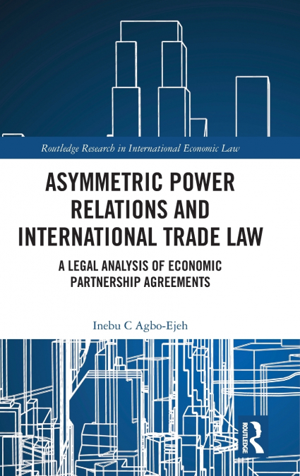 Asymmetric Power Relations and International Trade Law