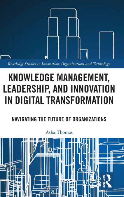 Knowledge Management, Leadership, and Innovation in Digital Transformation