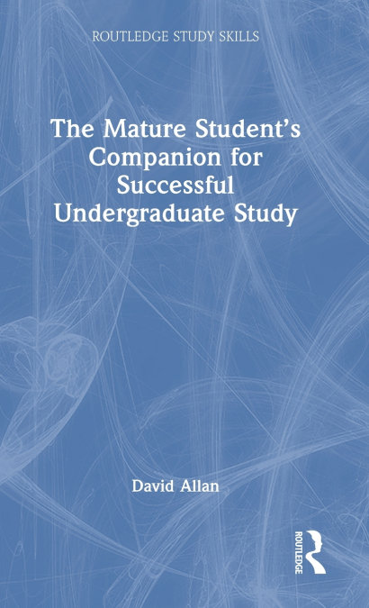 The Mature Student’s Companion for Successful Undergraduate Study