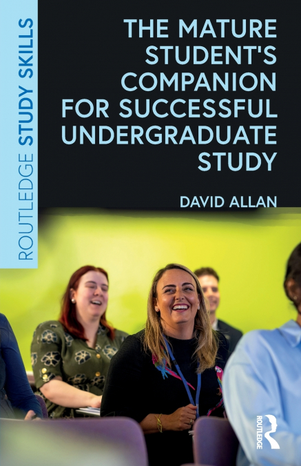 The Mature Student’s Companion for Successful Undergraduate Study