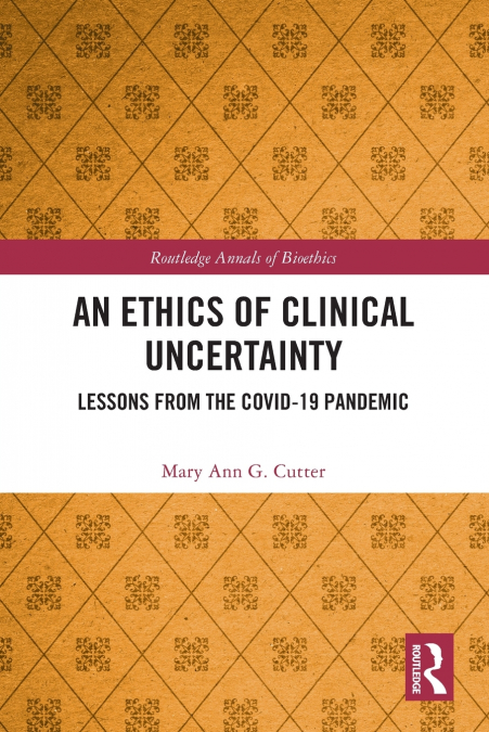 An Ethics of Clinical Uncertainty