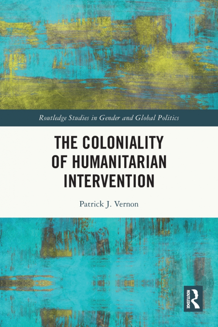 The Coloniality of Humanitarian Intervention