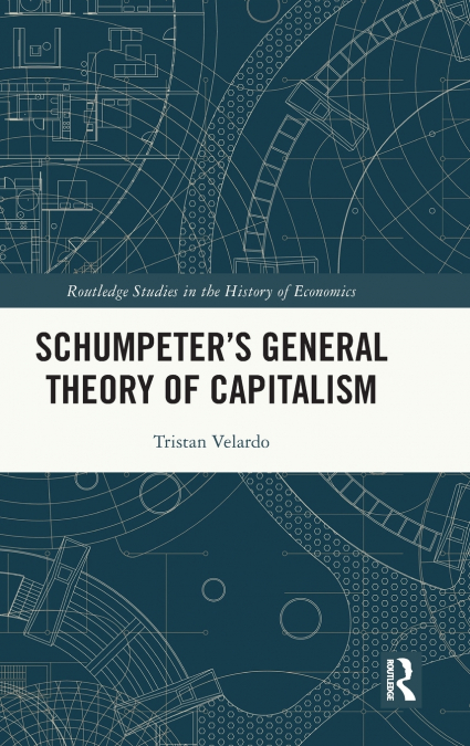 Schumpeter’s General Theory of Capitalism