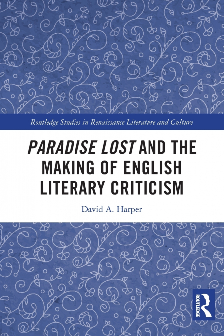 Paradise Lost and the Making of English Literary Criticism