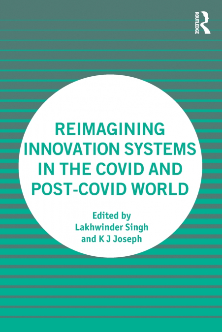 Reimagining Innovation Systems in the COVID and Post-COVID World
