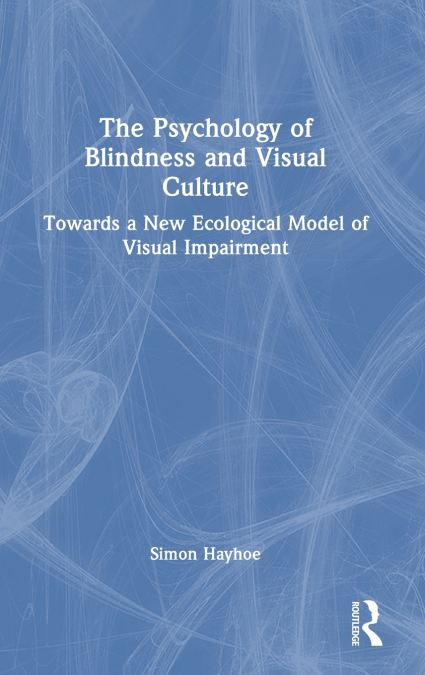 The Psychology of Blindness and Visual Culture