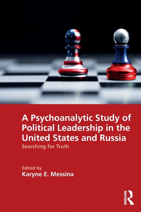 A Psychoanalytic Study of Political Leadership in the United States and Russia