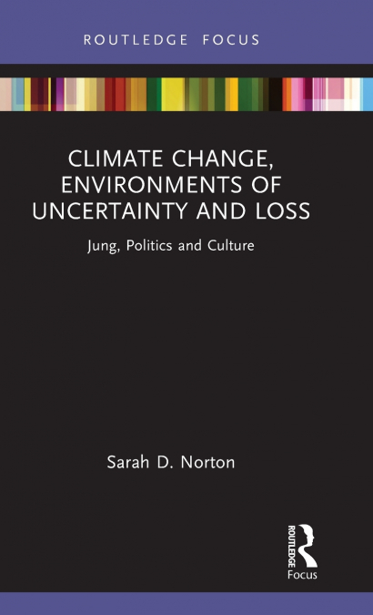 Climate Change, Environments of Uncertainty and Loss