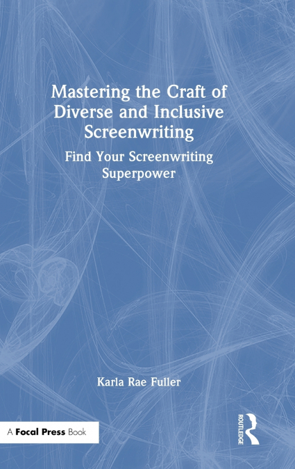 Mastering the Craft of Diverse and Inclusive Screenwriting