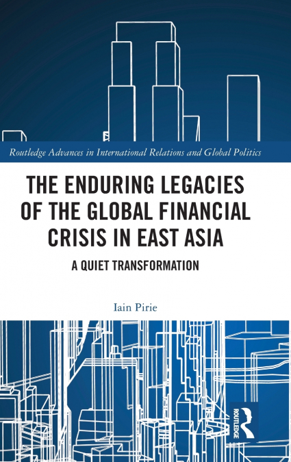 The Enduring Legacies of the Global Financial Crisis in East Asia