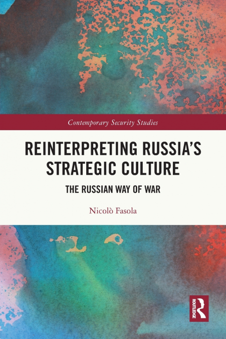 Reinterpreting Russia’s Strategic Culture
