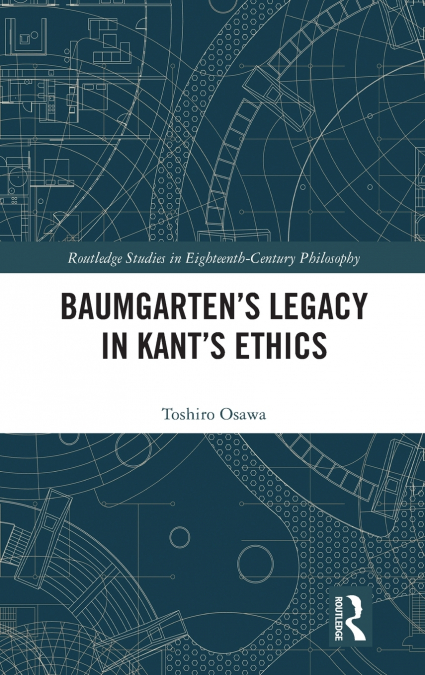 Baumgarten’s Legacy in Kant’s Ethics