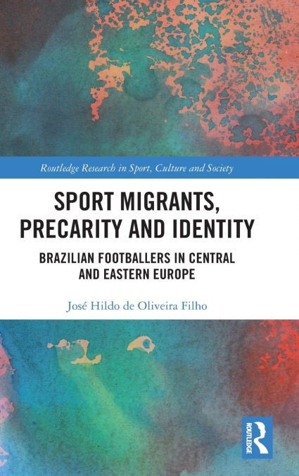 Sport Migrants, Precarity and Identity