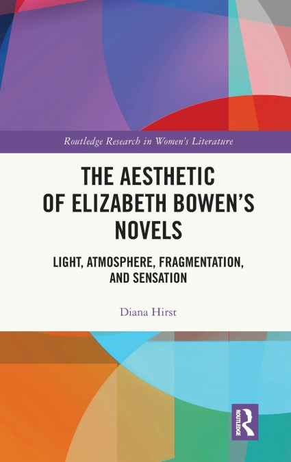 The Aesthetic of Elizabeth Bowen’s Novels