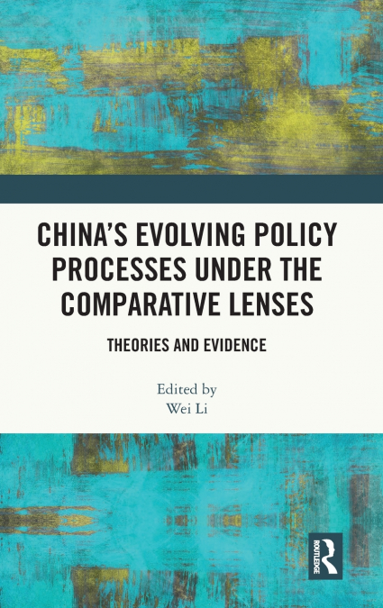 China’s Evolving Policy Processes under the Comparative Lenses