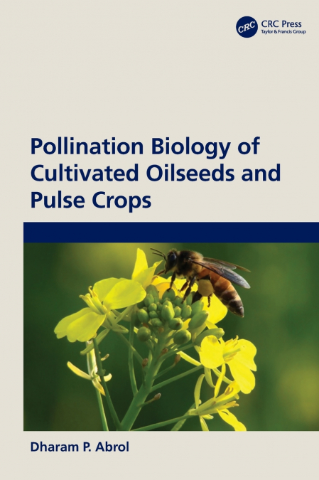Pollination Biology of Cultivated Oil Seeds and Pulse Crops
