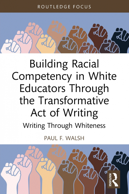 Building Racial Competency in White Educators through the Transformative Act of Writing