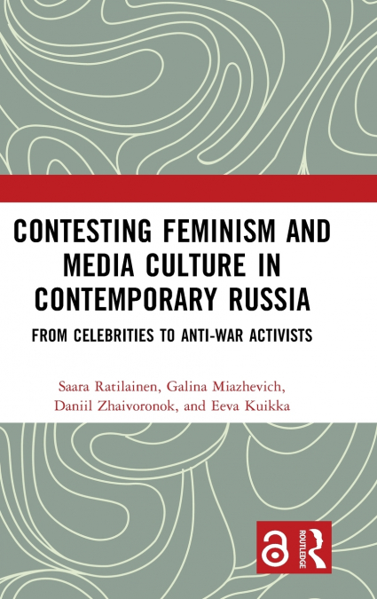 Contesting Feminism and Media Culture in Contemporary Russia