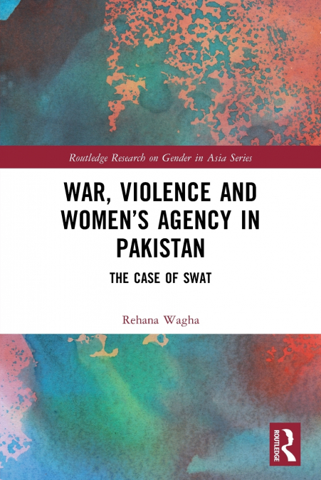 War, Violence and Women’s Agency in Pakistan