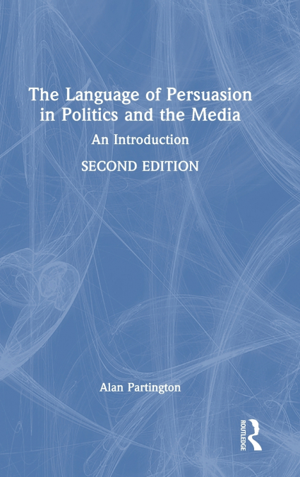 The Language of Persuasion in Politics and the Media