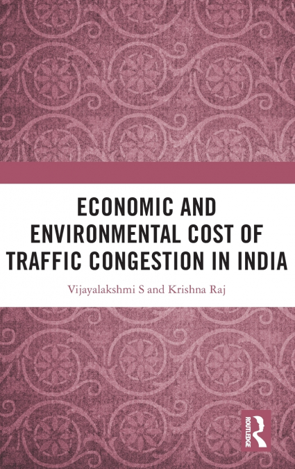 Economic and Environmental Cost of Traffic Congestion in India