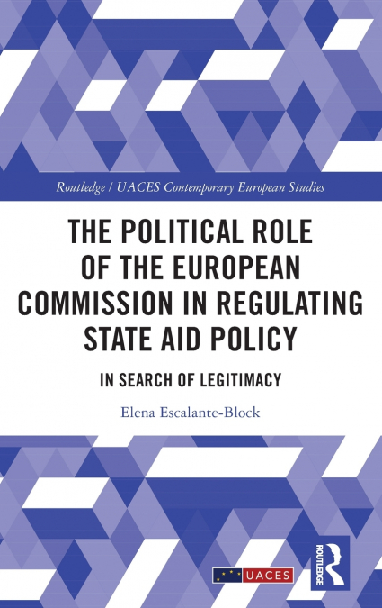 The Political Role of the European Commission in Regulating State Aid Policy