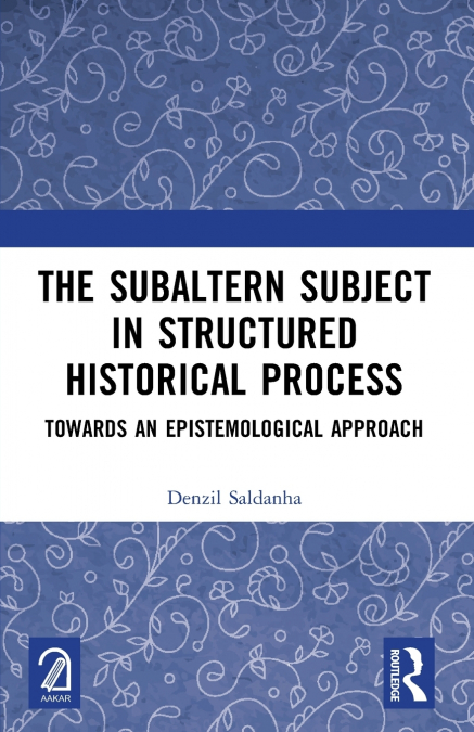 The Subaltern Subject in Structured Historical Process