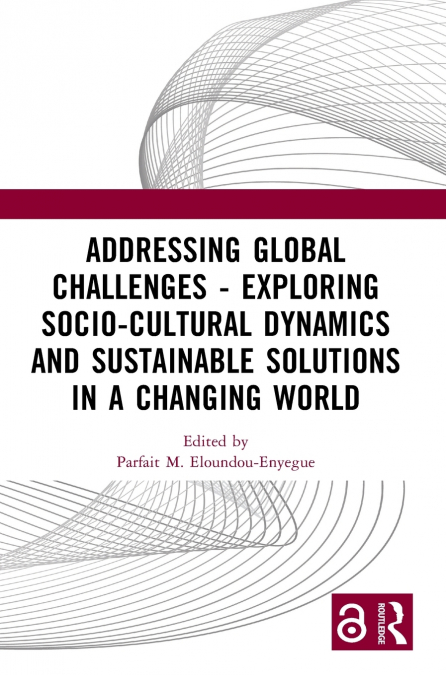 Addressing Global Challenges - Exploring Socio-Cultural Dynamics and Sustainable Solutions in a Changing World