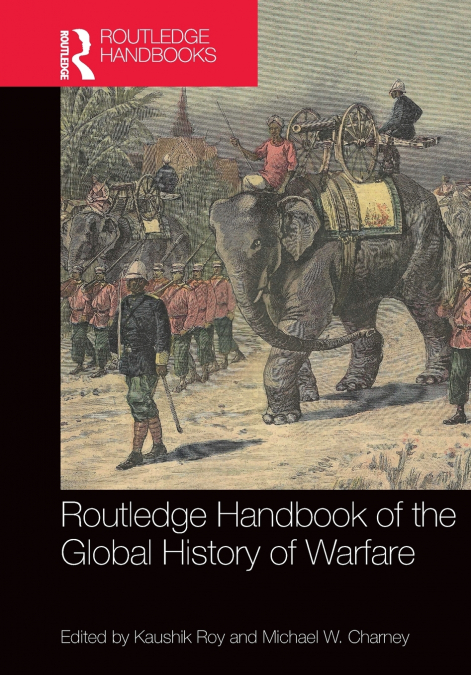 Routledge Handbook of the Global History of Warfare