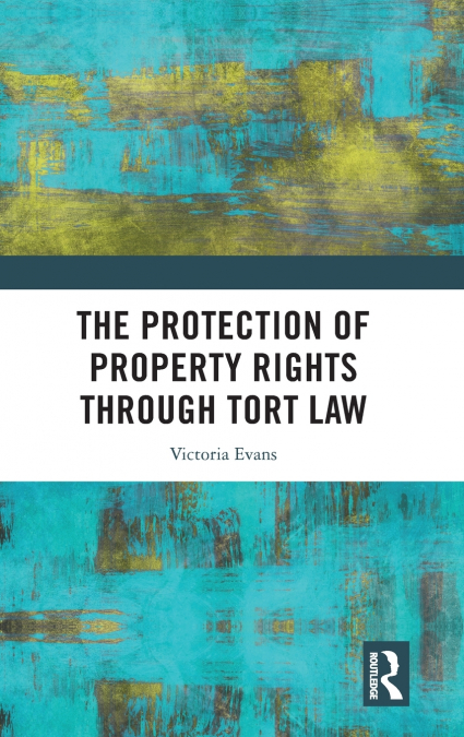 The Protection of Property Rights Through Tort Law