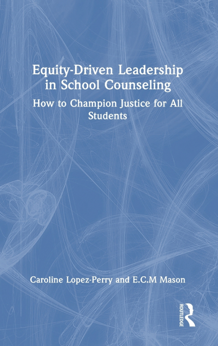 Equity-Driven Leadership in School Counseling