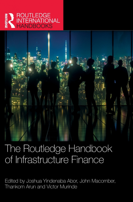 The Routledge Handbook of Infrastructure Finance