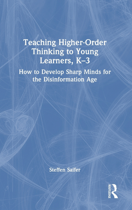 Teaching Higher-Order Thinking to Young Learners, K-3