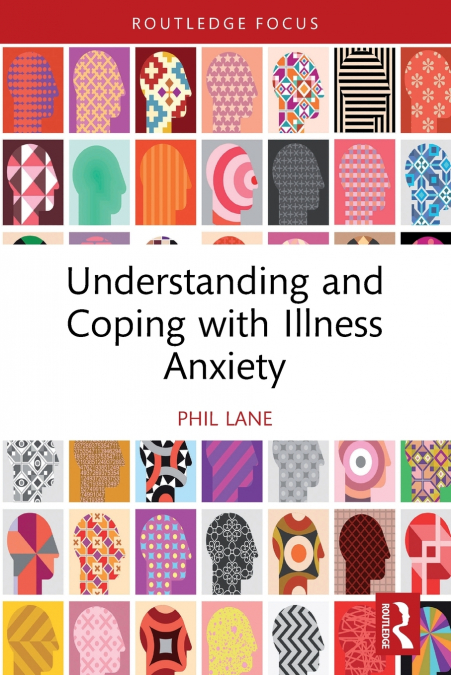 Understanding and Coping with Illness Anxiety