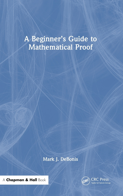 A Beginner’s Guide to Mathematical Proof