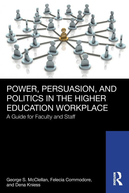 Power, Persuasion, and Politics in the Higher Education Workplace