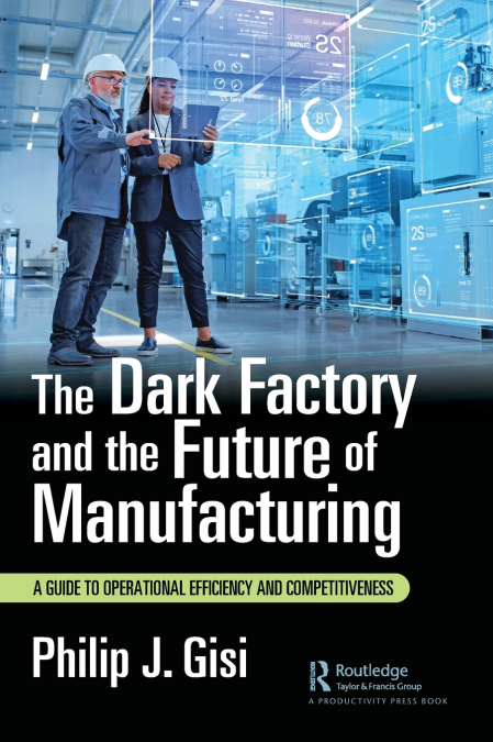 The Dark Factory and the Future of Manufacturing