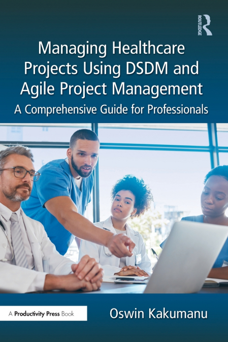 Managing Healthcare Projects Using DSDM and Agile Project Management