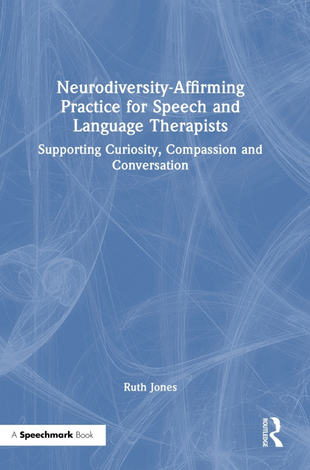 Neurodiversity-Affirming Practice for Speech and Language Therapists