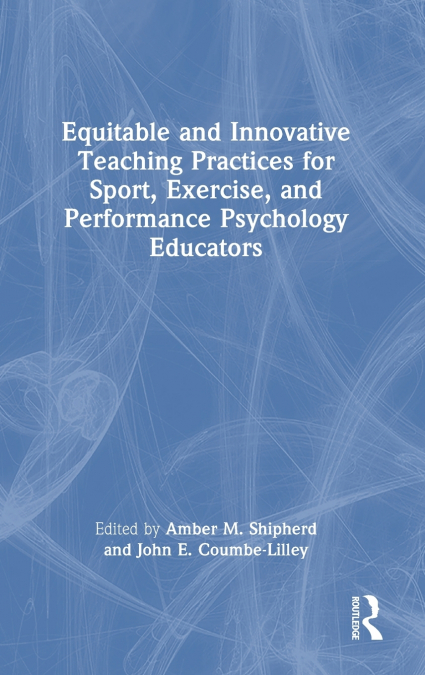 Equitable and Innovative Teaching Practices for Sport, Exercise, and Performance Psychology Educators