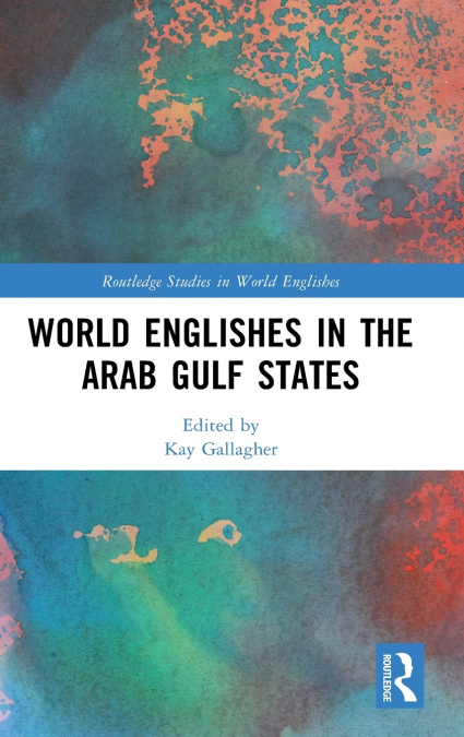 World Englishes in the Arab Gulf States