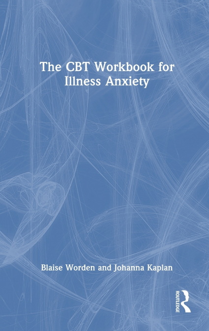 The CBT Workbook for Illness Anxiety